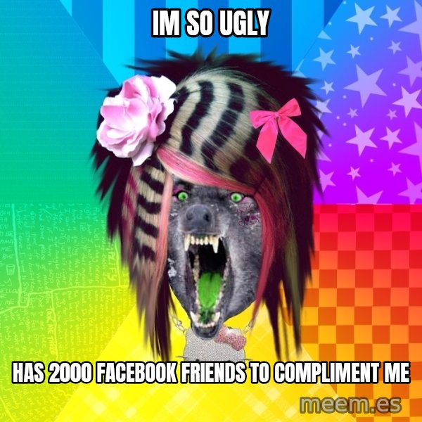 Insanity Scene Wolf meme: im so ugly / has 2000 facebook friends to compliment me