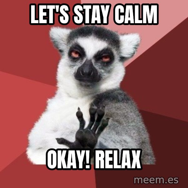 Chill Out Lemur meme: let's stay calm / okay! relax