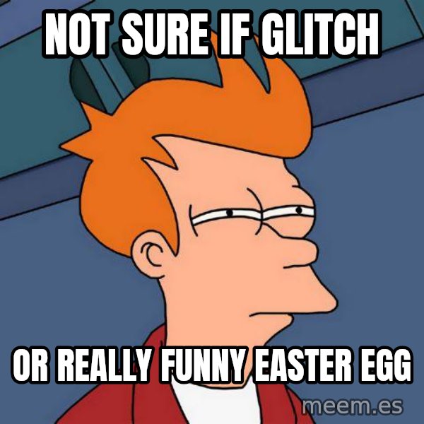 Futurama Fry meme: Not sure if glitch / or really funny easter egg