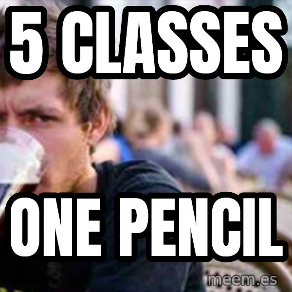 The Lazy College Senior meme: 5 classes / ONE PENCIL
