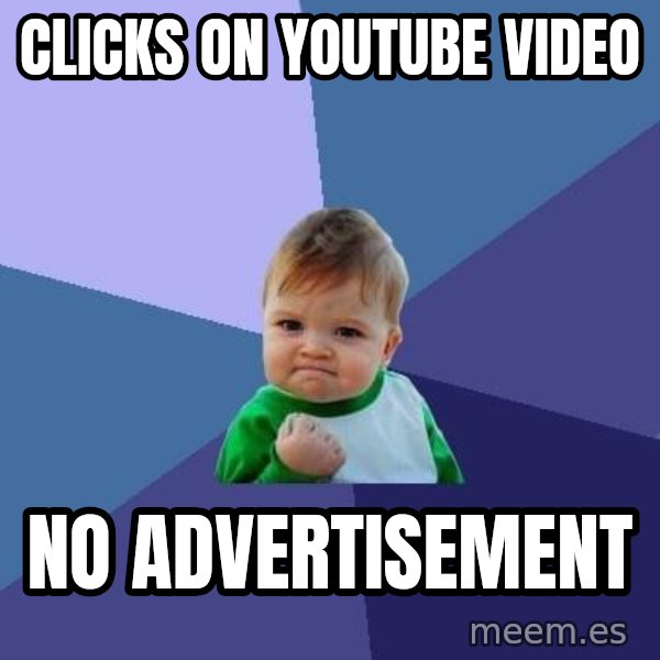 Success Kid meme: Clicks on youtube video / no advertisement