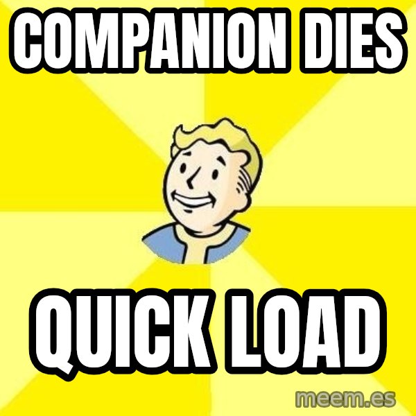 Fallout 3 meme: companion dies / quick load