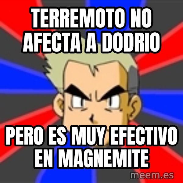 Professor Oak meme: TERREMOTO NO AFECTA A DODRIO / PERO ES MUY EFECTIVO EN MAGNEMITE