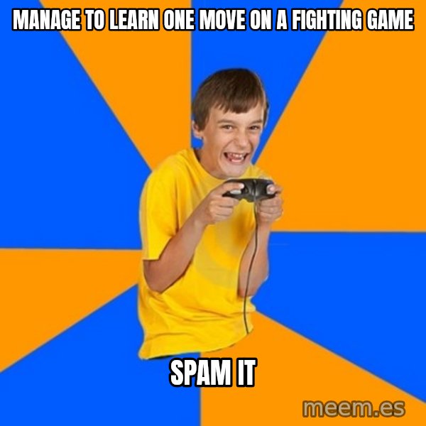 Annoying Gamer Kid meme: manage to learn one move on a fighting game / spam it