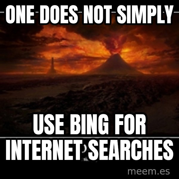 One Does Not Simply meme: One Does not simply / use bing for internet searches