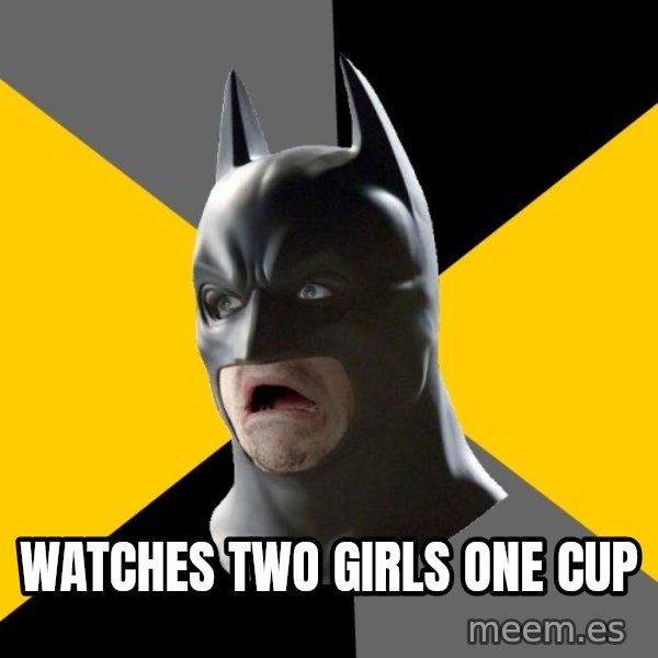 Bad Factman meme: Watches two girls one Cup