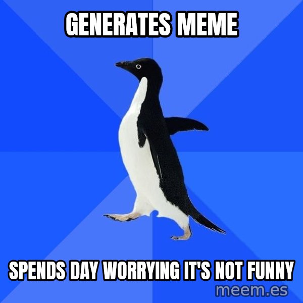 Socially Awkward Penguin meme: generates meme / spends day worrying it's not funny