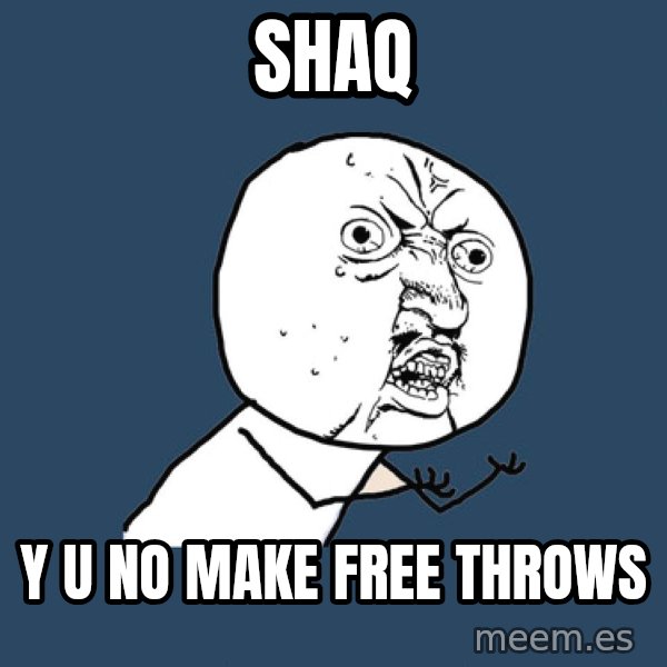 Y U No meme: Shaq / y u no make free throws