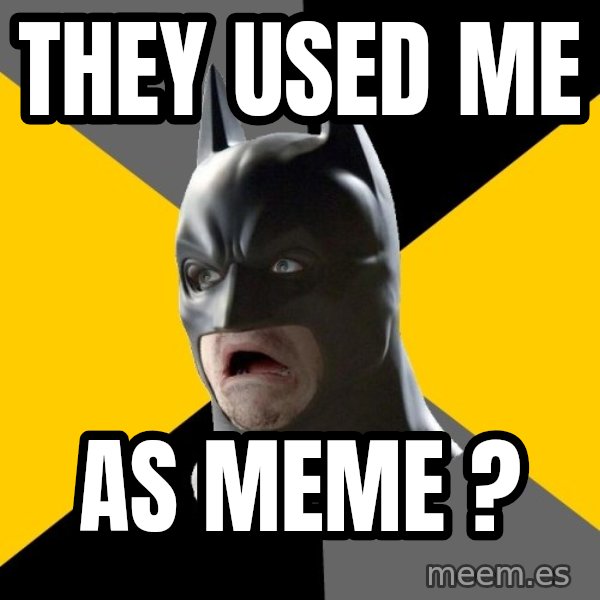 Bad Factman meme: They used me / as meme ?