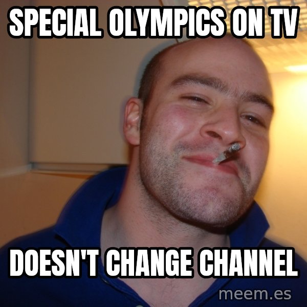 Good Guy Greg meme: Special olympics on tv / doesn't change channel