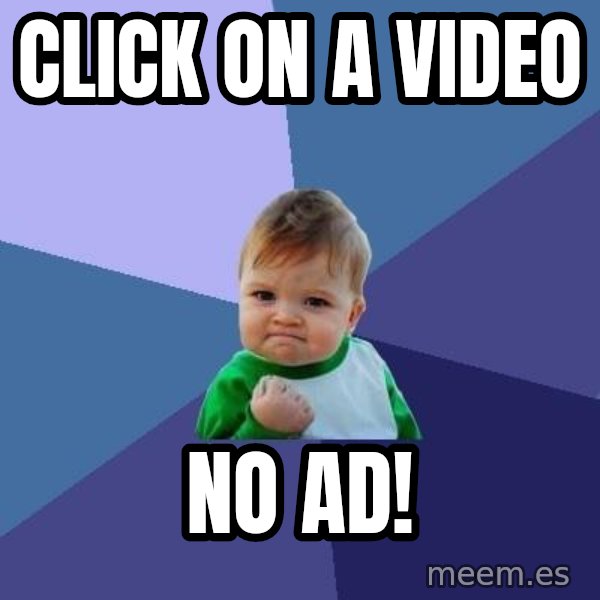 Success Kid meme: click on a video / no Ad!