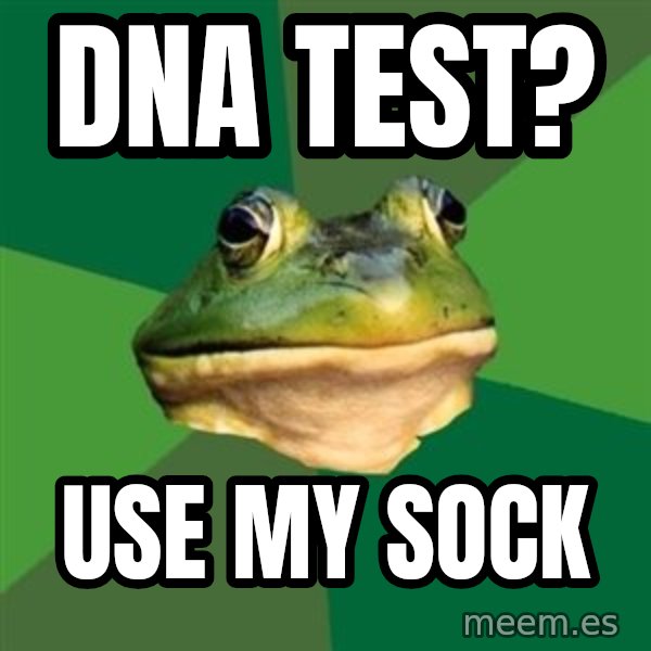 Foul Bachelor Frog meme: DNA test? / Use my sock