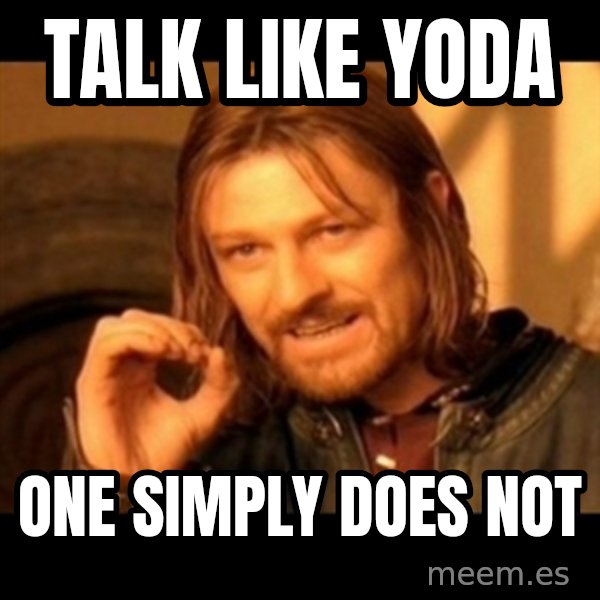One Does Not Simply meme: talk like yoda / one simply does not