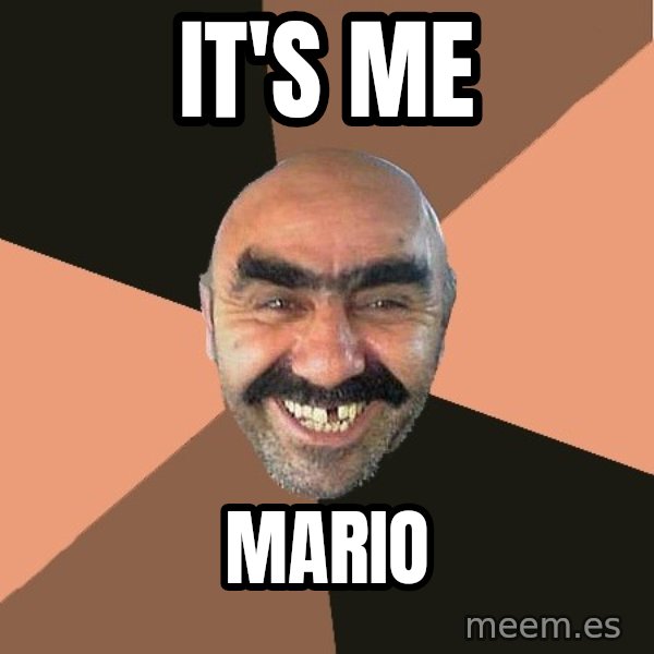 Provincial Man meme: It's me / Mario
