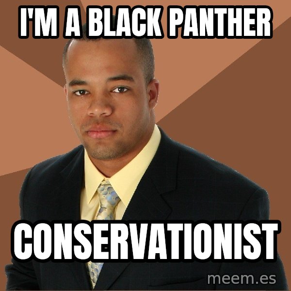 Successful Black Man meme: I'm a black panther / conservationist