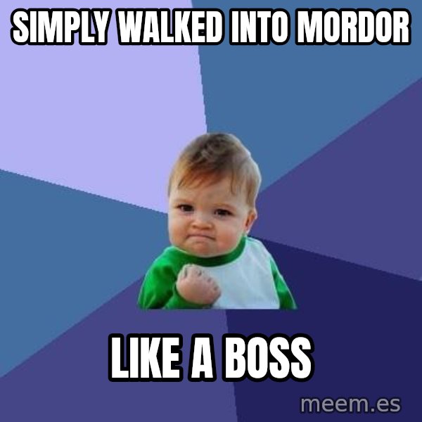 Success Kid meme: simply walked into mordor / like a boss
