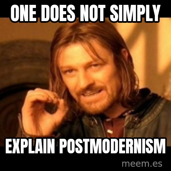 Does not simply walk into mordor Boromir  meme: One does Not Simply / Explain PostModernism