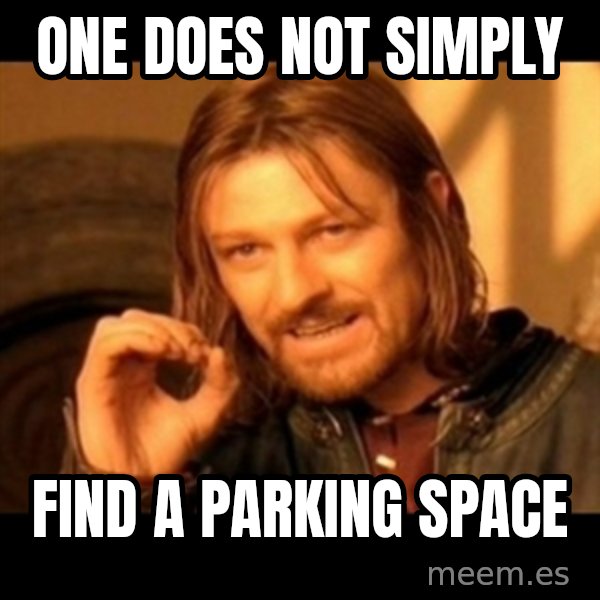 Does not simply walk into mordor Boromir  meme: One does not simply / find a parking space