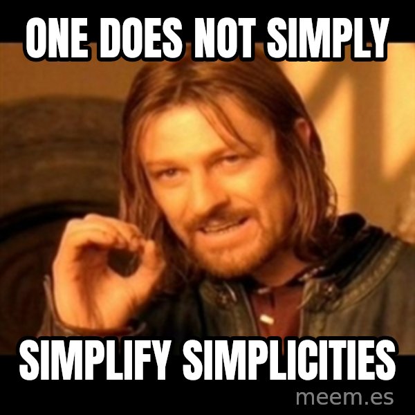Does not simply walk into mordor Boromir  meme: one does not simply / simplify simplicities