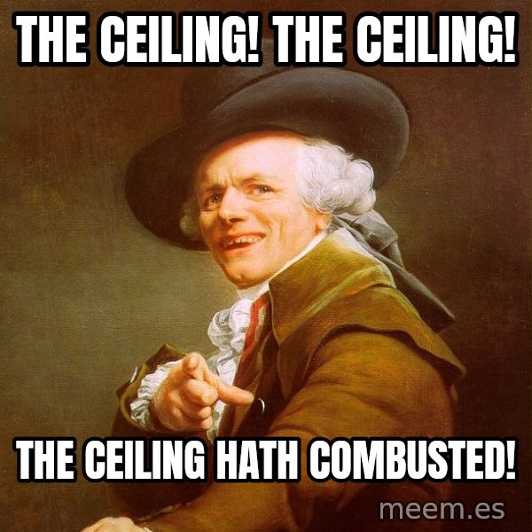 Joseph Ducreux meme: the ceiling! the ceiling! / the ceiling hath combusted!