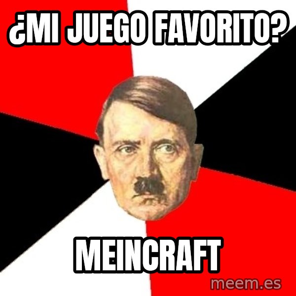 Advice Hitler meme: ¿Mi juego favorito? / Meincraft