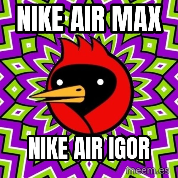 Omsk Crow meme: nike air max / nike air igor