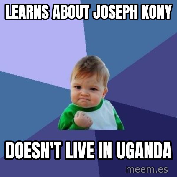 Success Kid meme: learns about JOSEPH kony / doesn't live in uganda