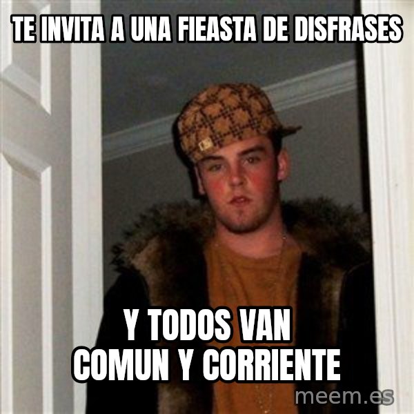 Scumbag Steve meme: te invita a una fieasta de disfrases / y todos van comun y corriente