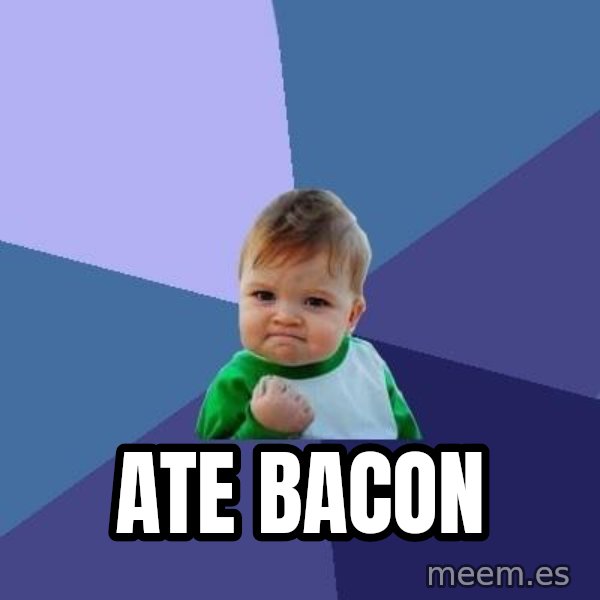 Success Kid meme: ate bacon