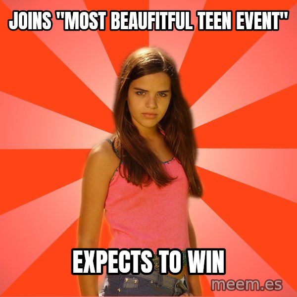 Jealous Girl meme: joins "most beaufitful teen event" / expects to win