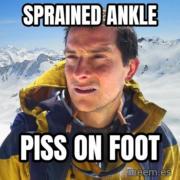 Bear Grylls Loneliness meme: sprained ankle / PIss on foot