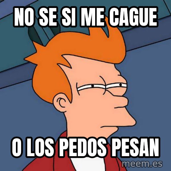 Futurama Fry meme: No se si me cague / o los pedos pesan