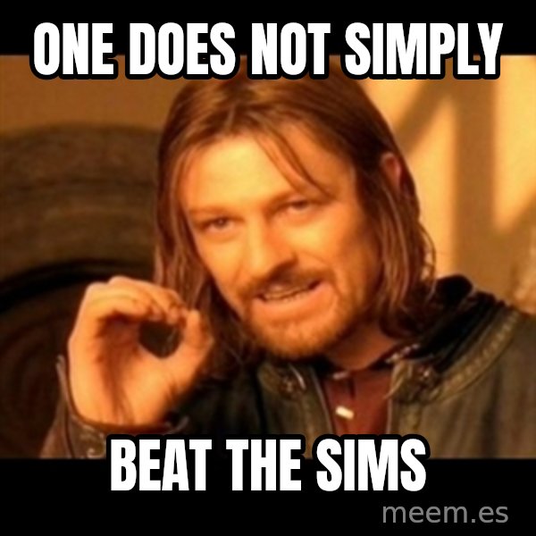 Does not simply walk into mordor Boromir  meme: One does not simply / beat the sims