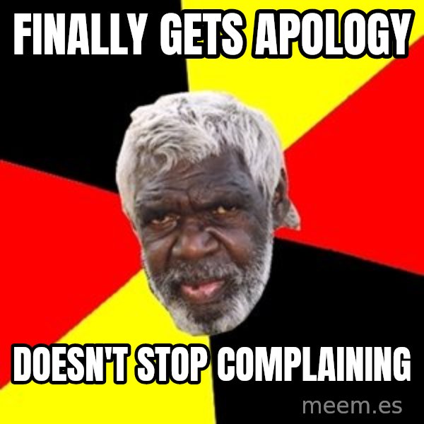 Aboriginal meme: finally gets apology / doesn't stop complaining