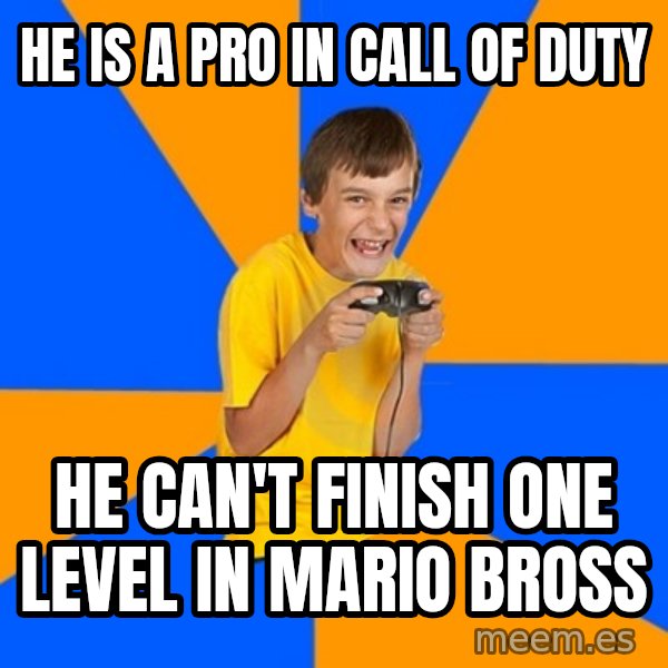 Annoying Gamer Kid meme: he is a pro in call of duty / he can't finish one level in mario bross