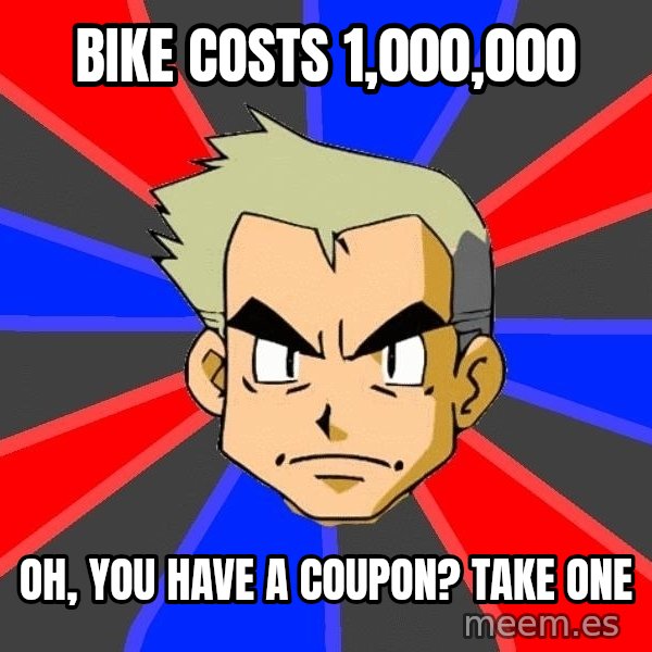 Professor Oak meme: bike costs 1,000,000 / oh, you have a coupon? take one
