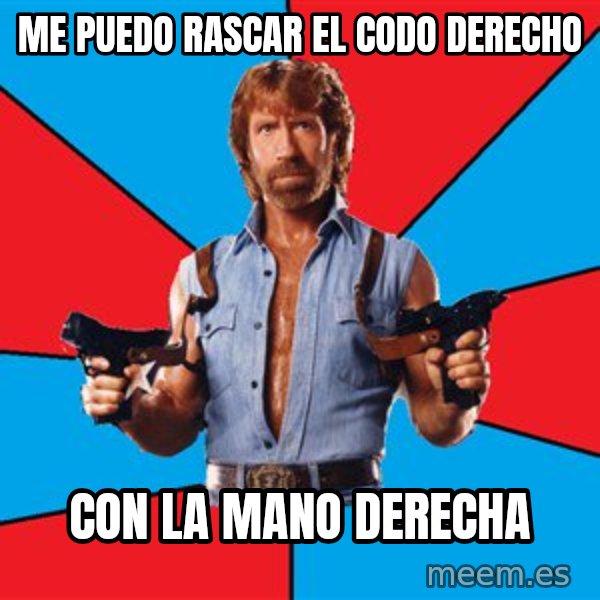 Chuck Norris  meme: me puedo rascar el codo derecho / con la mano derecha