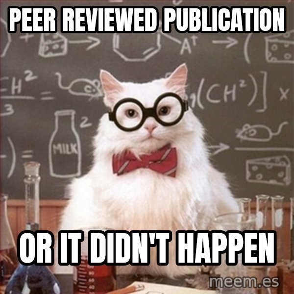 Science Cat meme: Peer Reviewed publication / Or it didn't happen