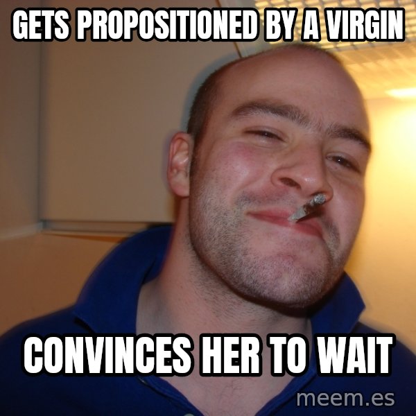 Good Guy Greg meme: gets propositioned by a virgin / convinces her to wait