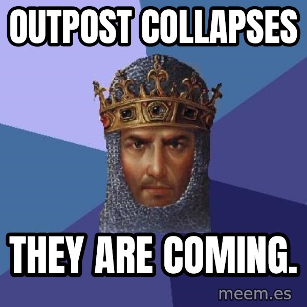 Age Of Empires meme: Outpost collapses / They are coming.