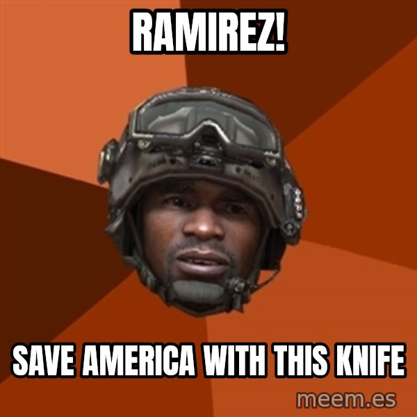 Sgt. Foley meme: RAmirez! / save america with this knife