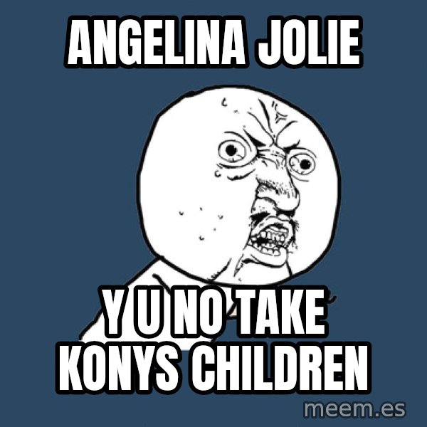 Y U No meme: angelina jolie / y u no take konys CHILDREN