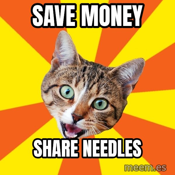 Bad Advice Cat meme: Save money / share needles