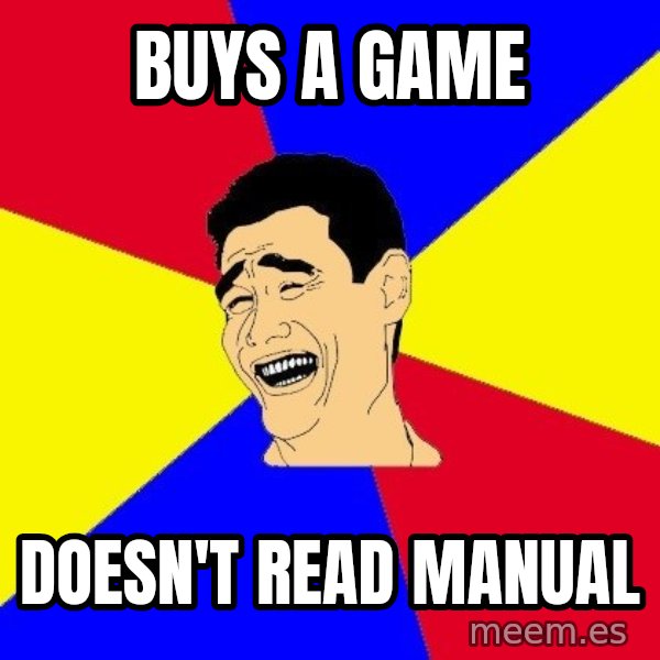 journalist meme: BUYS A GAME / DOESN'T READ MANUAL