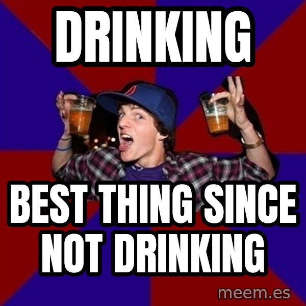 Sunny Student meme: drinking / best thing since not drinking