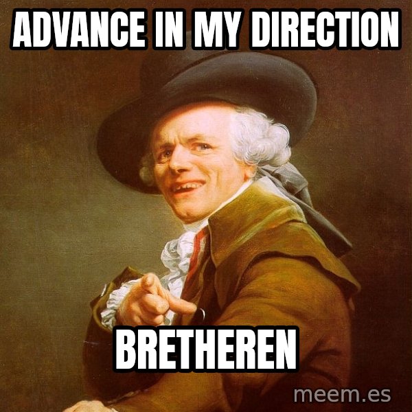 Joseph Ducreux meme: ADvance in my direction / bretheren