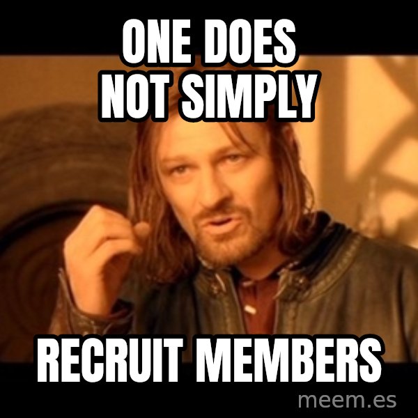 Lord Of The Rings Boromir One Does Not Simply Mordor meme: ONE DOES NOT SIMPLY / RECRUIT MEMBERS