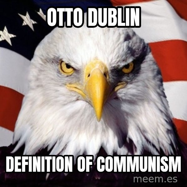 American Pride Eagle meme: otto dublin / definition of communism