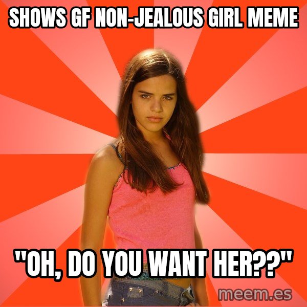 Jealous Girl meme: shows gf non-jealous girl meme / "oh, do you want her??"