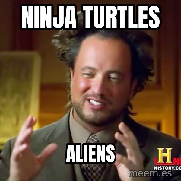 Ancient Aliens meme: Ninja Turtles / Aliens